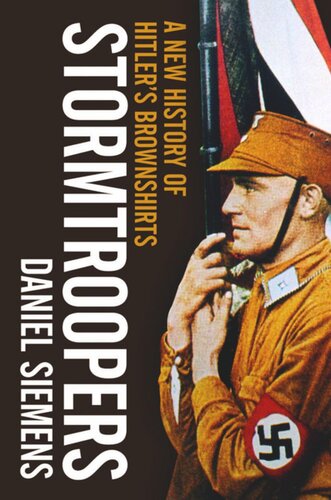 Stormtroopers A New History Of Hitlers Brownshirts Daniel Siemens