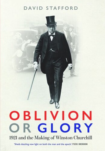 Oblivion Or Glory 1921 And The Making Of Winston Churchill David Stafford