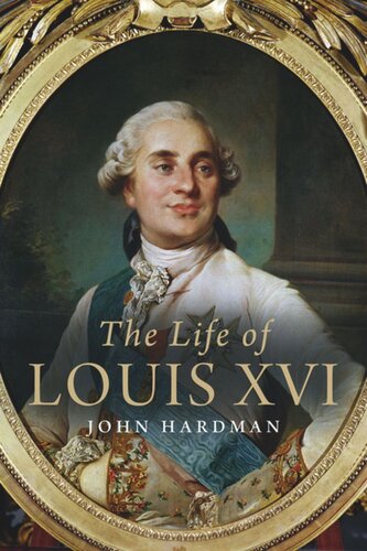 The Life Of Louis Xvi John Hardman