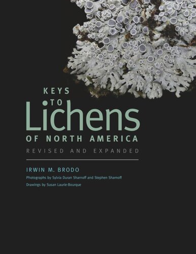 Keys To Lichens Of North America Revised And Expanded Irwin M Brodo Susan Lauriebourque Sylvia Duran Sharnoff Stephen Sharnoff