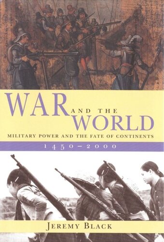 War And The World Military Power And The Fate Of Continents 14502000 Jeremy Black
