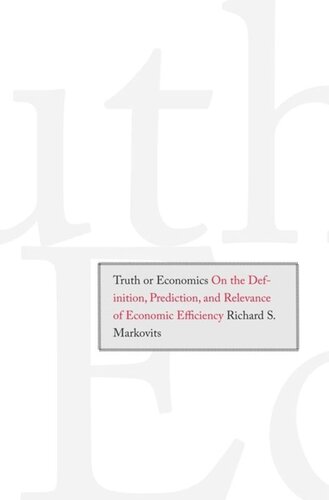 Truth Or Economics On The Definition Prediction And Relevance Of Economic Efficiency Richard S Markovits