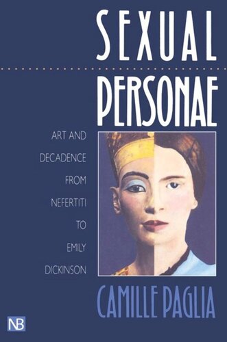 Sexual Personae Art And Decadence From Nefertiti To Emily Dickinson Camille Paglia