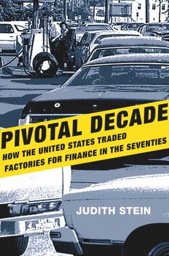 Pivotal Decade How The United States Traded Factories For Finance In The Seventies Judith Stein