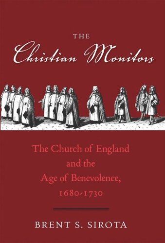 The Christian Monitors The Church Of England And The Age Of Benevolence 16801730 Brent S Sirota
