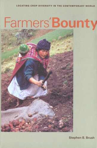Farmers Bounty Locating Crop Diversity In The Contemporary World Stephen B Brush