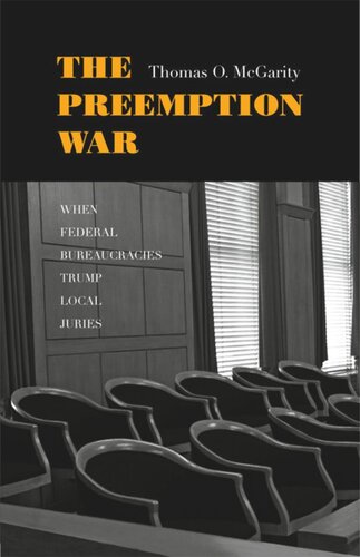 The Preemption War When Federal Bureaucracies Trump Local Juries Thomas O Mcgarity