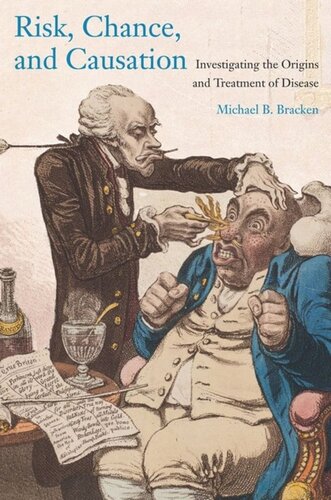 Risk Chance And Causation Investigating The Origins And Treatment Of Disease Michael B Bracken