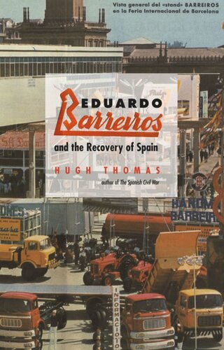 Eduardo Barreiros And The Recovery Of Spain Hugh Thomas
