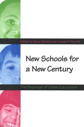 New Schools For A New Century The Redesign Of Urban Education Diane Ravitch Editor Joseph P Viteritti Editor