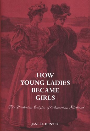 How Young Ladies Became Girls The Victorian Origins Of American Girlhood Paul Allen