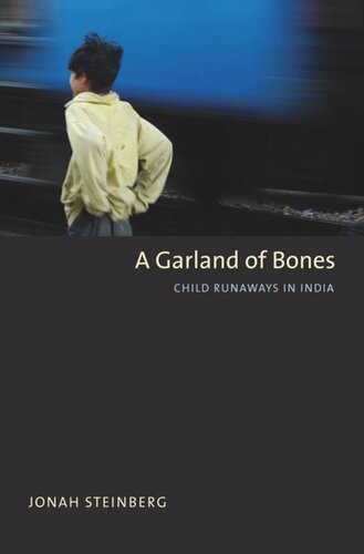 A Garland Of Bones Child Runaways In India Jonah Steinberg