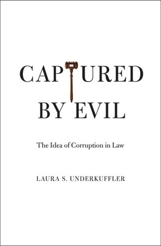 Captured By Evil The Idea Of Corruption In Law Laura S Underkuffler