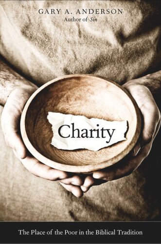 Charity The Place Of The Poor In The Biblical Tradition Gary A Anderson