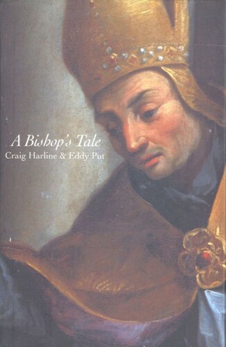 A Bishops Tale Mathias Hovius Among His Flock In Seventeenthcentury Flanders Craig Harline Eddy Put