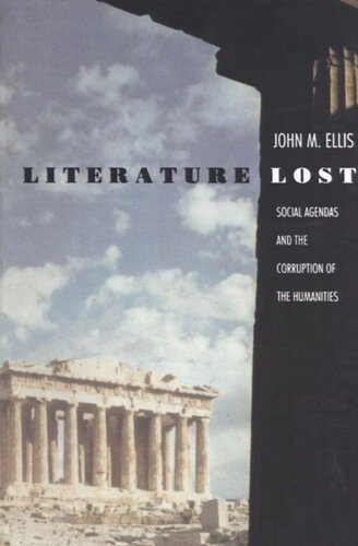 Literature Lost Social Agendas And The Corruption Of The Humanities John M Ellis