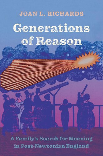 Generations Of Reason A Familys Search For Meaning In Postnewtonian England Joan L Richards