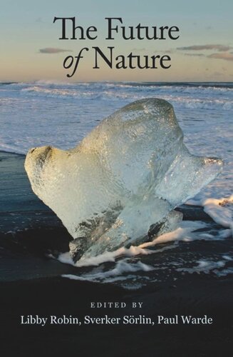 The Future Of Nature Documents Of Global Change Libby Robin Editor Sverker Srlin Editor Paul Warde Editor