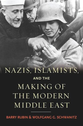 Nazis Islamists And The Making Of The Modern Middle East Barry Rubin Wolfgang G Schwanitz