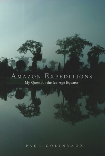 Amazon Expeditions My Quest For The Iceage Equator Paul Colinvaux