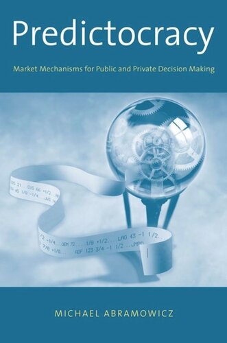 Predictocracy Market Mechanisms For Public And Private Decision Making Michael Abramowicz