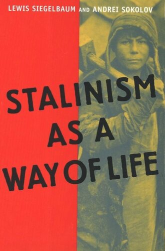 Stalinism As A Way Of Life A Narrative In Documents Lewis Siegelbaum Editor Andrei Sokolov Editor Thomas Hoisington Editor Steven Shabad Editor