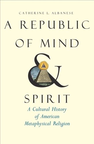 A Republic Of Mind And Spirit A Cultural History Of American Metaphysical Religion Catherine L Albanese
