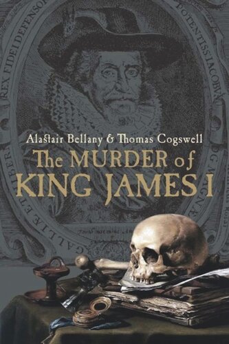 The Murder Of King James I Alastair Bellany Thomas Cogswell