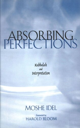 Absorbing Perfections Kabbalah And Interpretation Moshe Idel