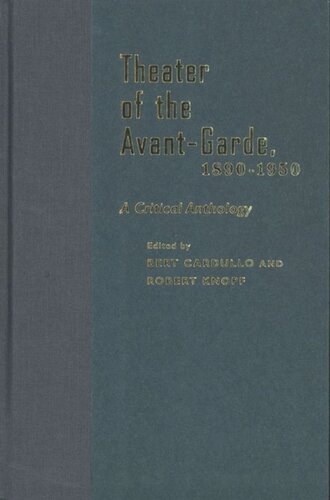 Theater Of The Avantgarde 18901950 A Critical Anthology Bert Cardullo Editor Robert Knopf Editor