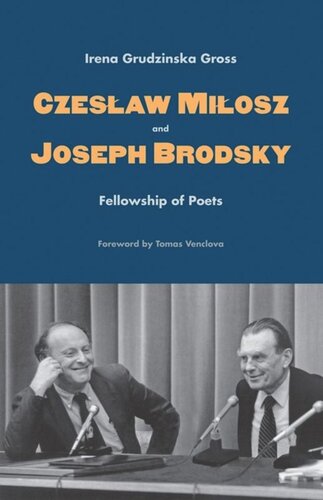 Czeslaw Milosz And Joseph Brodsky Fellowship Of Poets Irena Grudzinska Gross