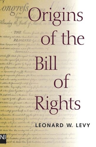 Origins Of The Bill Of Rights Leonard W Levy