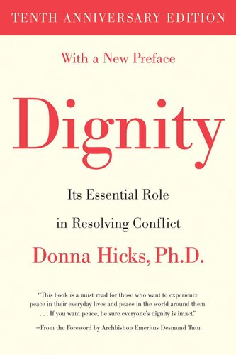 Dignity Its Essential Role In Resolving Conflict Tenth Anniversary Edition Donna Hicks Desmond Tutu