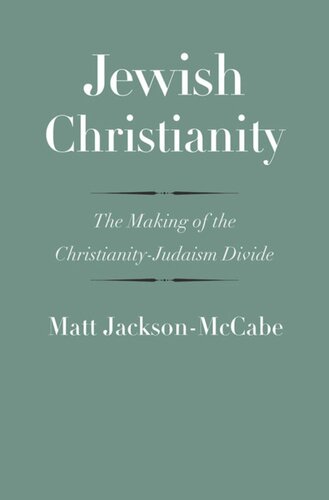 Jewish Christianity The Making Of The Christianityjudaism Divide Matt Jacksonmccabe
