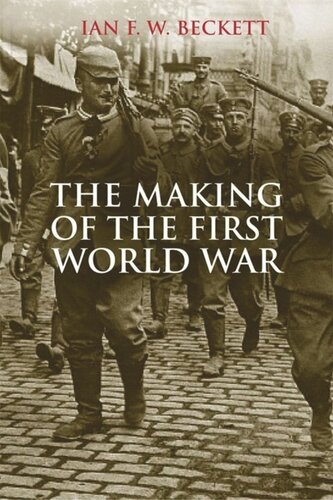 The Making Of The First World War Ian Fw Beckett