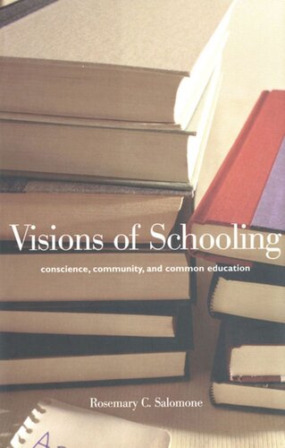 Visions Of Schooling Conscience Community And Common Education Rosemary C Salomone