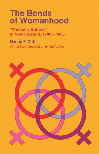 The Bonds Of Womanhood Womans Sphere In New England 17801835 Nancy F Cott