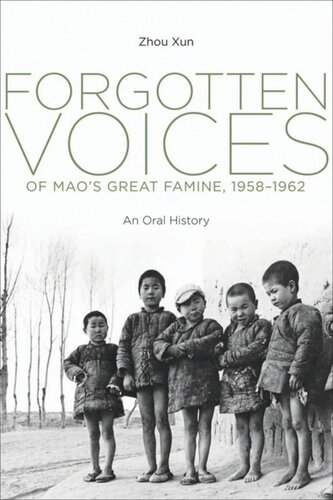 Forgotten Voices Of Maos Great Famine 19581962 An Oral History Xun Zhou