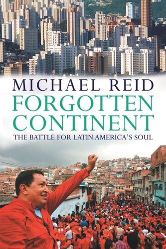 Forgotten Continent The Battle For Latin Americas Soul Michael Reid