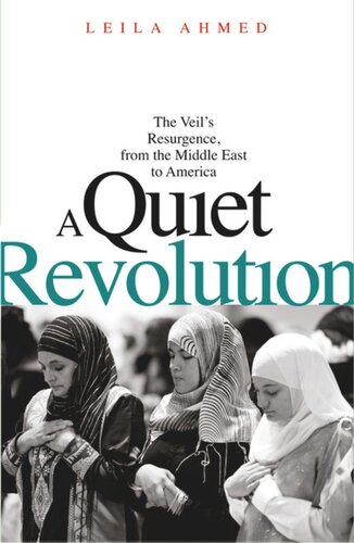 A Quiet Revolution The Veils Resurgence From The Middle East To America Leila Ahmed