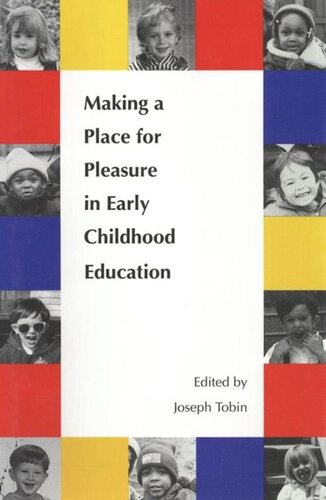 Making A Place For Pleasure In Early Childhood Education Joseph J Tobin Editor