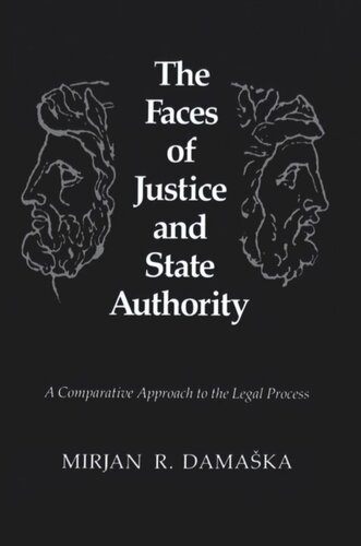 The Faces Of Justice And State Authority A Comparative Approach To The Legal Process Mirjan R Damaska Susan Fisher