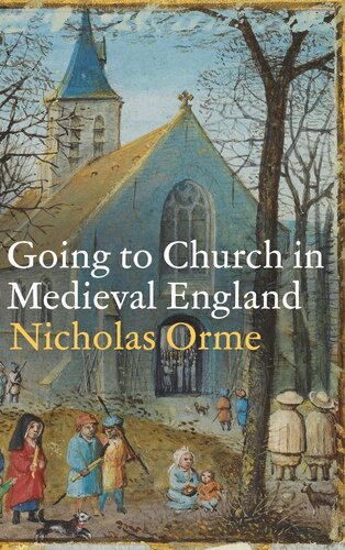 Going To Church In Medieval England Nicholas Orme
