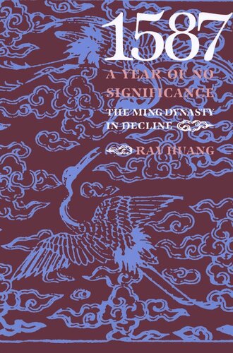 1587 A Year Of No Significance The Ming Dynasty In Decline Ray Huang