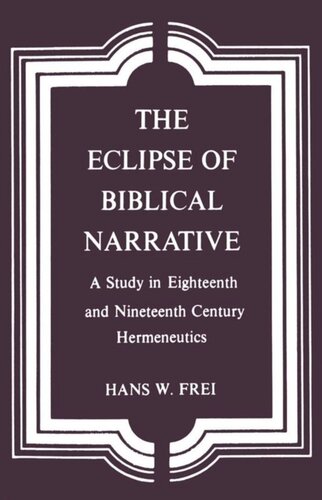 The Eclipse Of Biblical Narrative A Study Of Eighteenth And Nineteenth Century Hermeneutics Hans W Frei