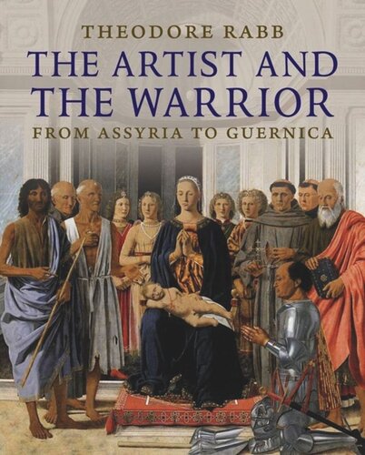 The Artist And The Warrior Military History Through The Eyes Of The Masters Theodore K Rabb
