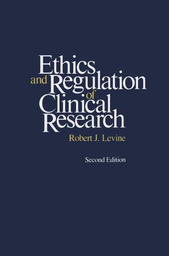 Ethics And Regulation Of Clinical Research Robert F Drinan