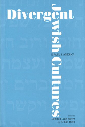 Divergent Jewish Cultures Israel And America Deborah Dash Moore Editor S Ilan Troen Editor