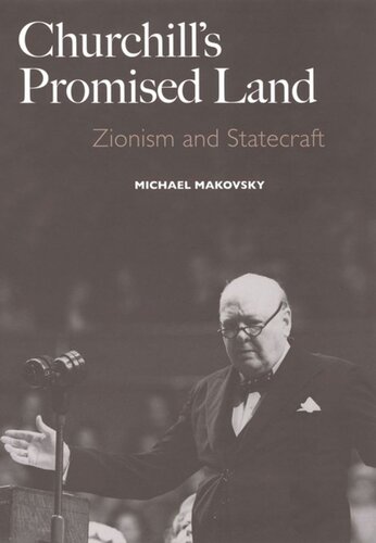 Churchills Promised Land Zionism And Statecraft Michael Makovsky