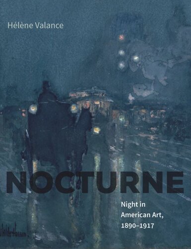Nocturne Night In American Art 18901917 Hlne Valance Jane Marie Todd